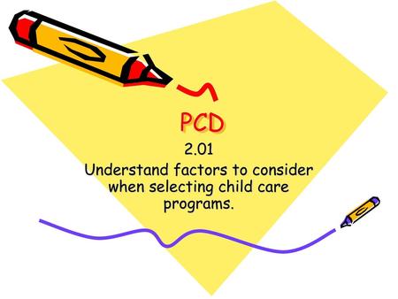 Understand factors to consider when selecting child care programs.