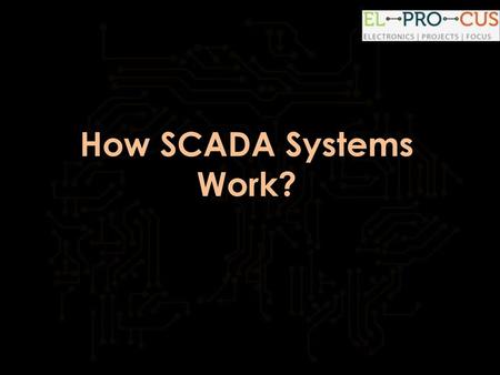 How SCADA Systems Work?.