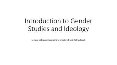 Introduction to Gender Studies and Ideology