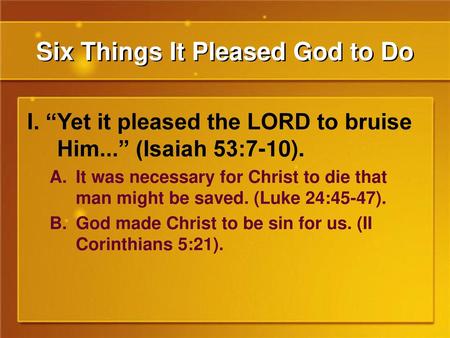 Six Things It Pleased God to Do
