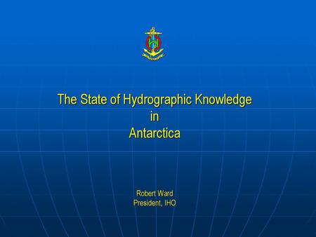 The State of Hydrographic Knowledge in Antarctica