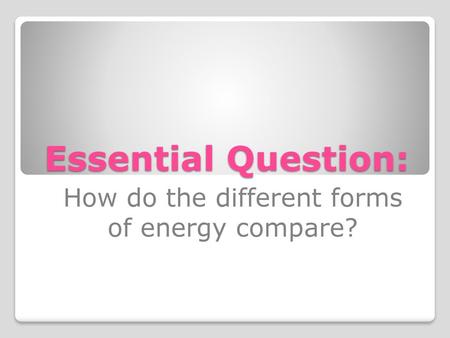 How do the different forms of energy compare?