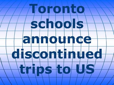 Toronto schools announce discontinued trips to US
