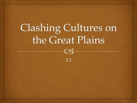 Clashing Cultures on the Great Plains
