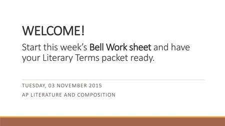 tuesday, 03 november 2015 AP Literature and Composition