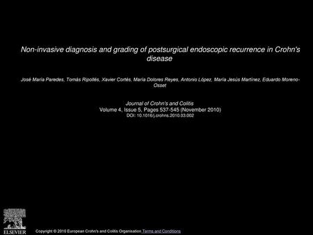 Non-invasive diagnosis and grading of postsurgical endoscopic recurrence in Crohn's disease  José María Paredes, Tomás Ripollés, Xavier Cortés, María.