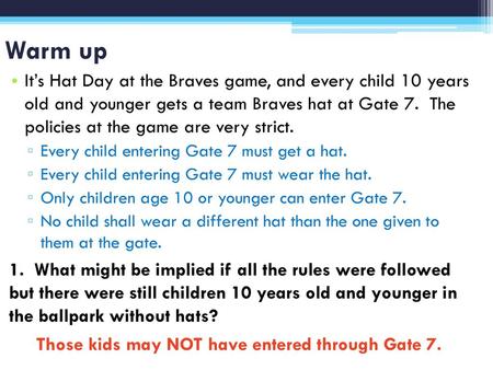 Warm up It’s Hat Day at the Braves game, and every child 10 years old and younger gets a team Braves hat at Gate 7. The policies at the game are very.