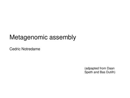 Metagenomic assembly Cedric Notredame