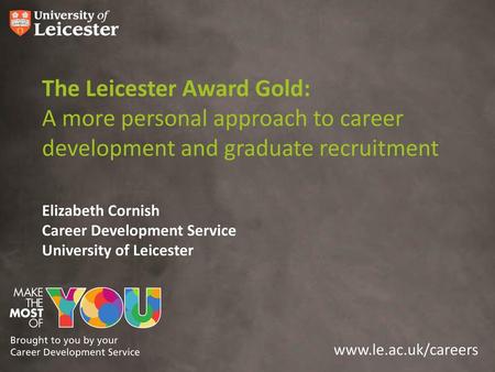 Elizabeth Cornish Career Development Service University of Leicester