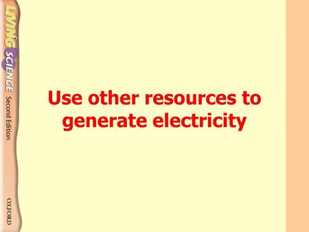 Use other resources to generate electricity