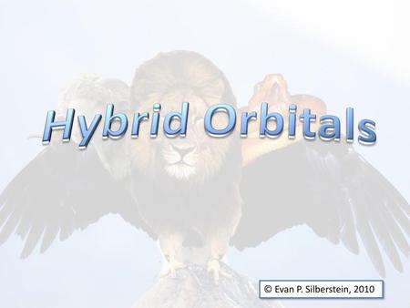 Hybrid Orbitals © Evan P. Silberstein, 2010.
