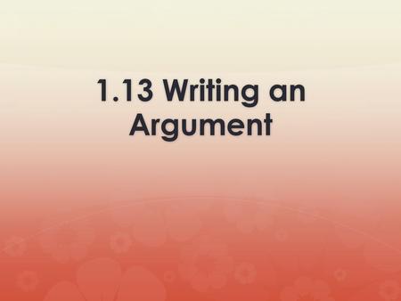 1.13 Writing an Argument.