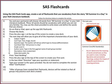 SAS Flashcards Using the SAS Flash Cards app, create a set of flashcards that use vocabulary from the story “All Summer In a Day” in your Holt Literature.