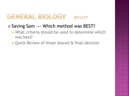 General Biology 9/11/17 Saving Sam --- Which method was BEST?