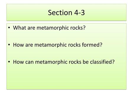 Section 4-3 What are metamorphic rocks?