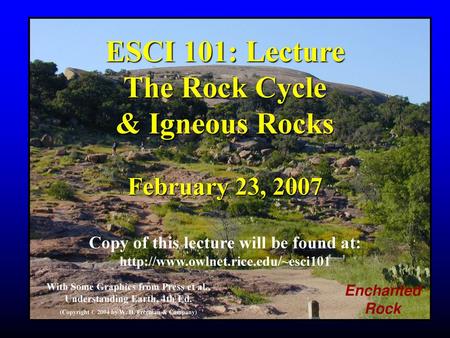 ESCI 101: Lecture The Rock Cycle & Igneous Rocks February 23, 2007
