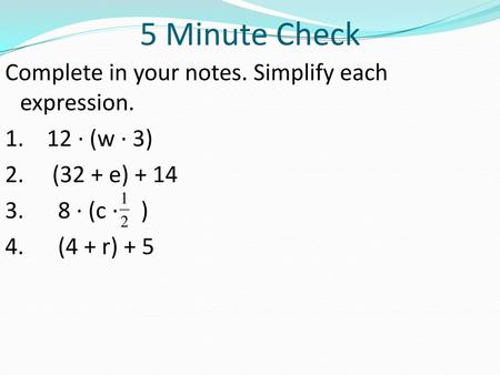 5 Minute Check Complete in your notes. Simplify each expression.