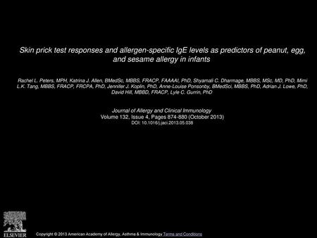 Skin prick test responses and allergen-specific IgE levels as predictors of peanut, egg, and sesame allergy in infants  Rachel L. Peters, MPH, Katrina.