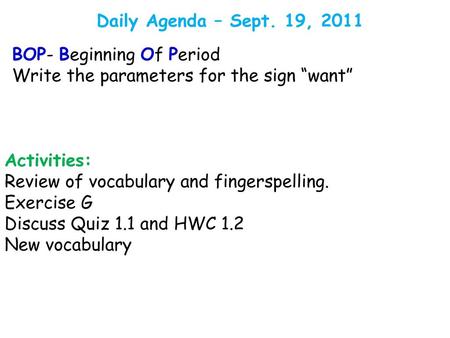 Daily Agenda – Sept. 19, 2011 BOP- Beginning Of Period