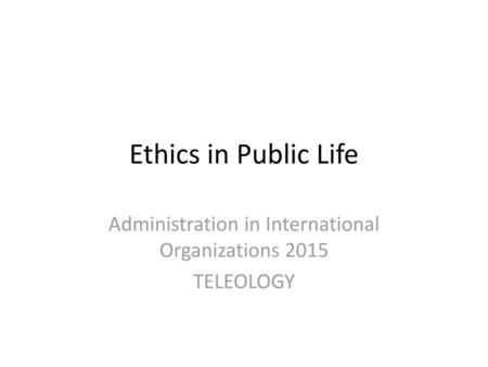 Administration in International Organizations 2015 TELEOLOGY