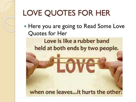 LOVE QUOTES FOR HER Here you are going to Read Some Love Quotes for Her.