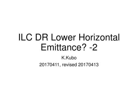 ILC DR Lower Horizontal Emittance? -2