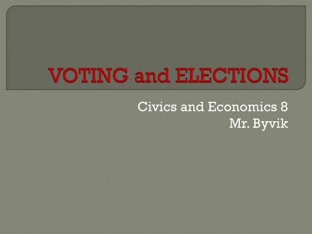 Civics and Economics 8 Mr. Byvik