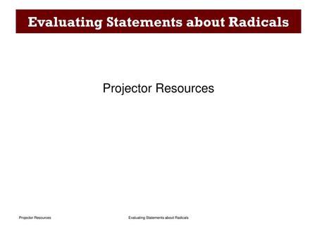 Evaluating Statements about Radicals