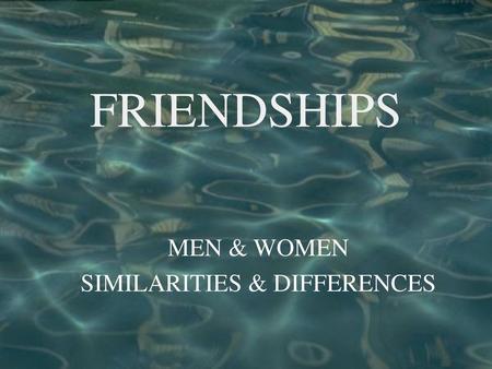 MEN & WOMEN SIMILARITIES & DIFFERENCES