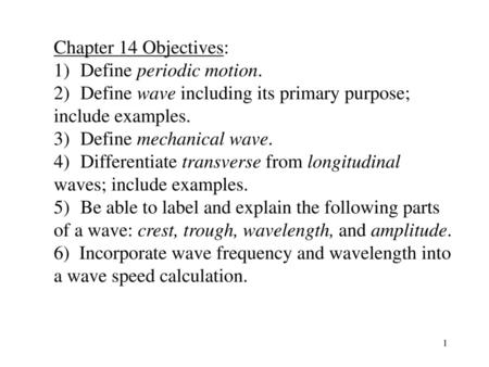 Chapter 14 Objectives: 1)         Define periodic motion.