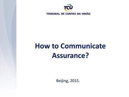How to Communicate Assurance?