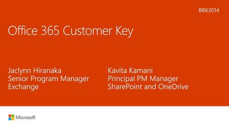 Office 365 Customer Key Jaclynn Hiranaka Senior Program Manager