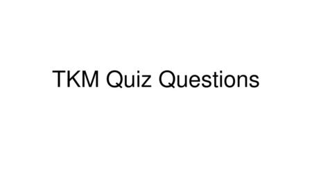TKM Quiz Questions.