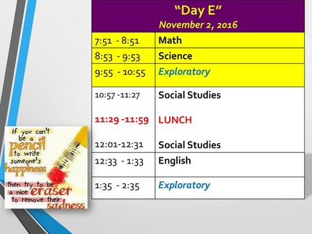“Day E” November 2, :51 - 8:51 Math 8:53 - 9:53 Science