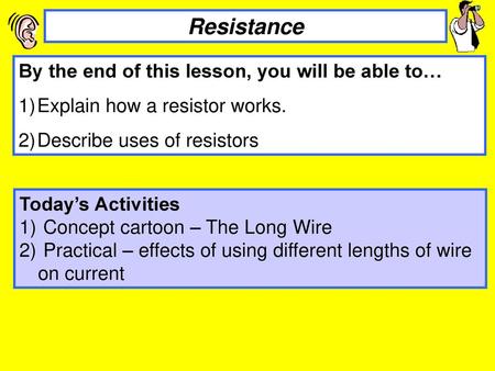 Resistance By the end of this lesson, you will be able to…