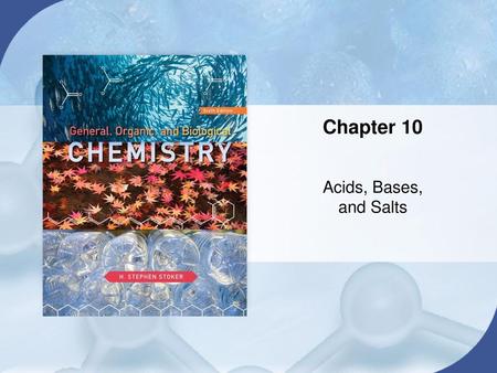 Chapter 10 Acids, Bases, and Salts.