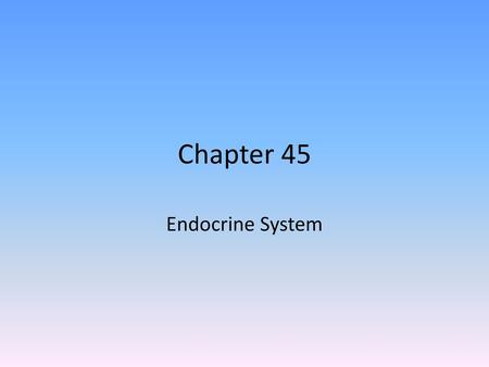 Chapter 45 Endocrine System.