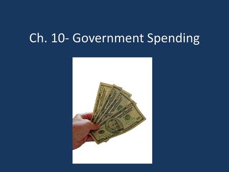 Ch. 10- Government Spending