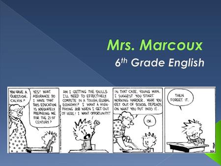 Mrs. Marcoux 6th Grade English.