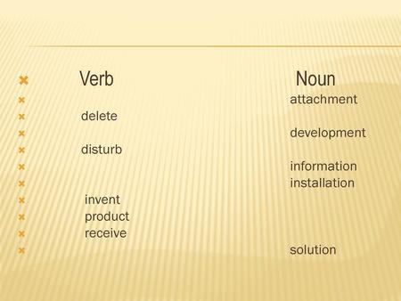 Verb Noun attachment delete development disturb information
