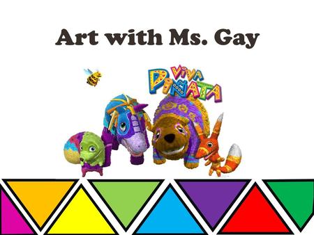 Art with Ms. Gay.
