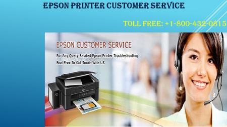 EPSON PRINTER CUSTOMER SERVICE Toll Free: