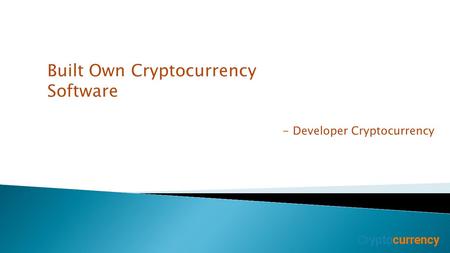 Built Own Cryptocurrency Software - Developer Cryptocurrency.