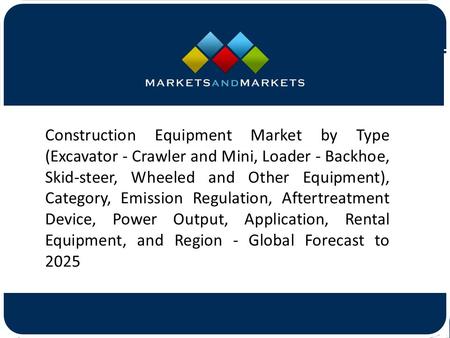 Construction Equipment Market by Type (Excavator - Crawler and Mini, Loader - Backhoe, Skid-steer, Wheeled and Other Equipment),