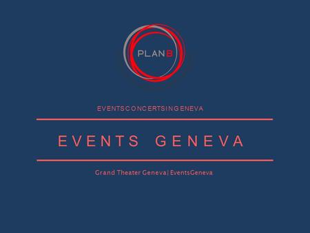 EVENTSGENEVA E V E N T S C O N C E R T S I N G E N E V A Grand Theater Geneva | EventsGeneva.