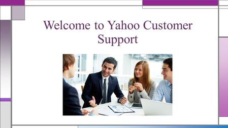 Welcome to Yahoo Customer Support. Get 24/7 Live Support for Yahoo By dialing or reaching to our Yahoo customer support team you will get all the accurate,