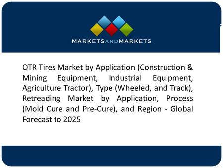 OTR Tires Market by Application (Construction & Mining Equipment, Industrial Equipment, Agriculture Tractor), Type (Wheeled,