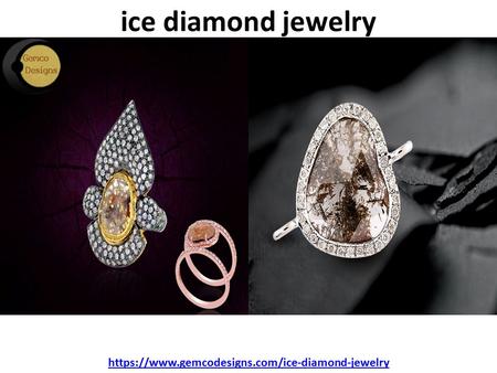Ice diamond jewelry https://www.gemcodesigns.com/ice-diamond-jewelry.