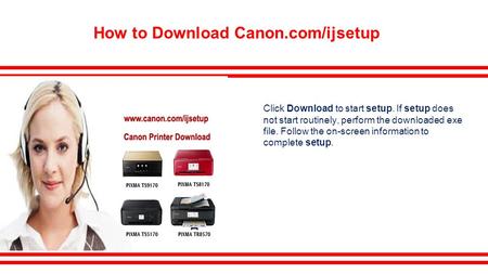 Canon.com/ijsetup-Enter your printer model number
http://www.canonijcomsetup.com/
