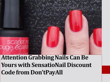 Attention Grabbing Nails Can Be Yours with SensatioNail Discount Code from Don’tPayAll.